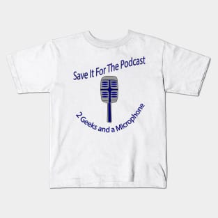 Save it For The Podcast! Kids T-Shirt